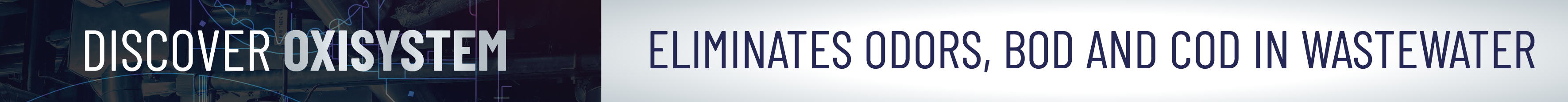 DISCOVER OXISYSTEM, ELIMINATES ODORS, BOD, AND COD IN WASTEWATER