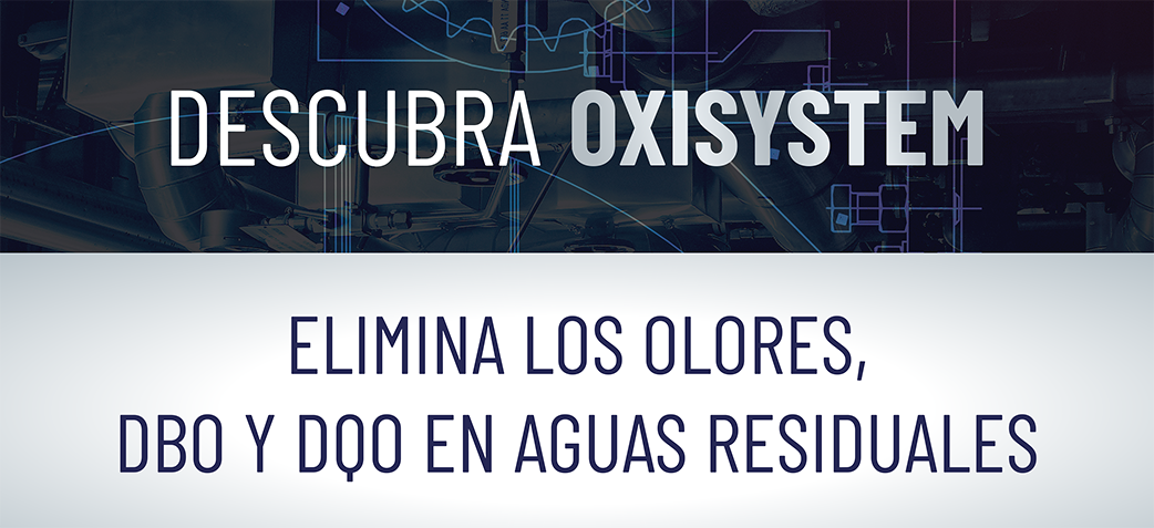 DESCUBRA OXISYSTEM, ELIMINA LOS OLORES, DBO Y DOO EN AGUAS RESIDUALES