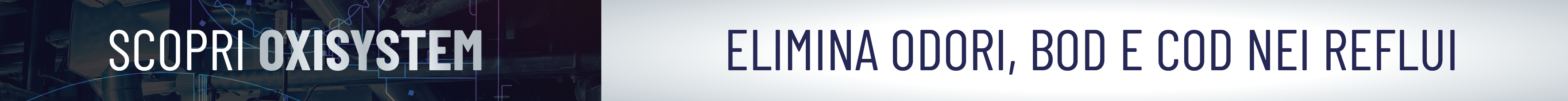 SCOPRI OXISYSTEM, ELIMINA ODORI, BOD E COD NEI REFLUI