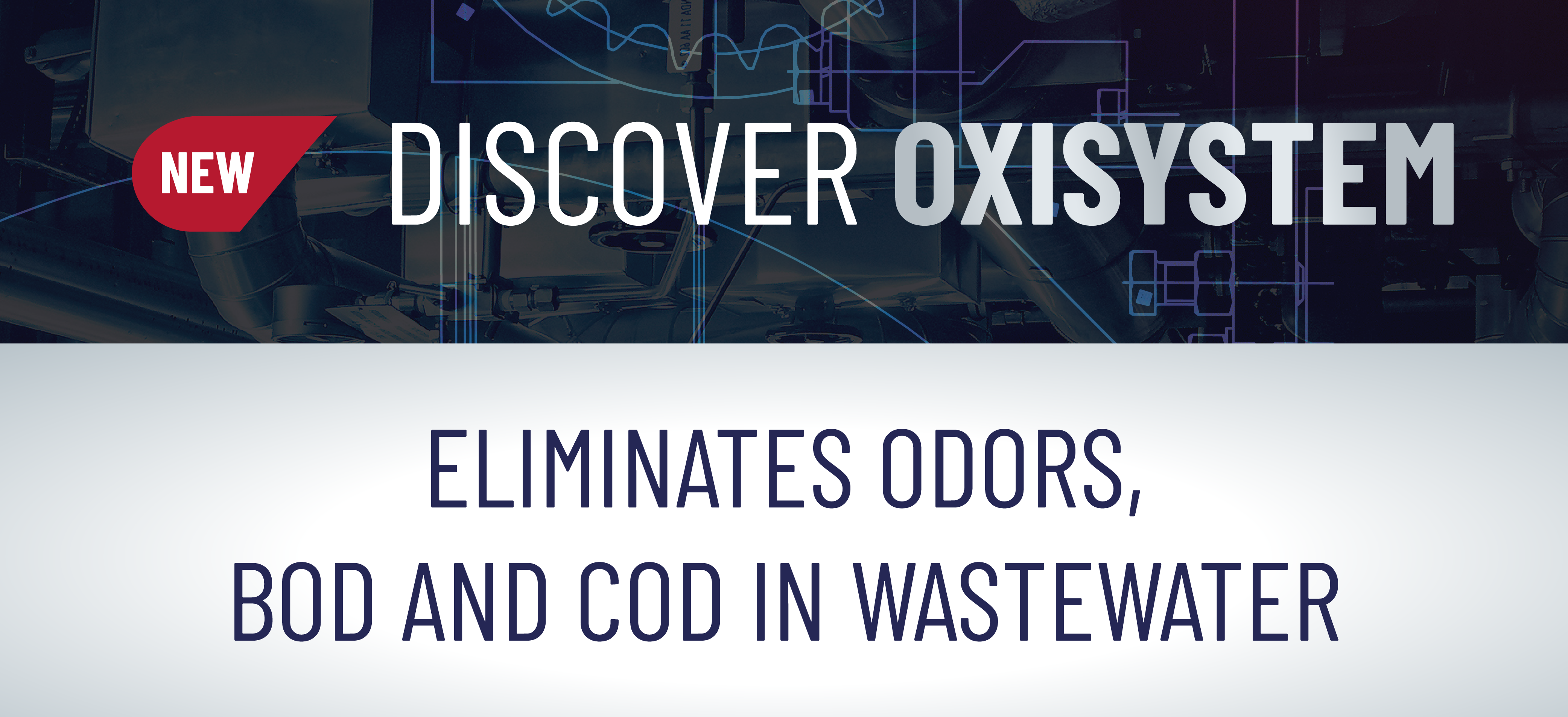 DISCOVER OXISYSTEM, ELIMINATES ODORS, BOD, AND COD IN WASTEWATER
