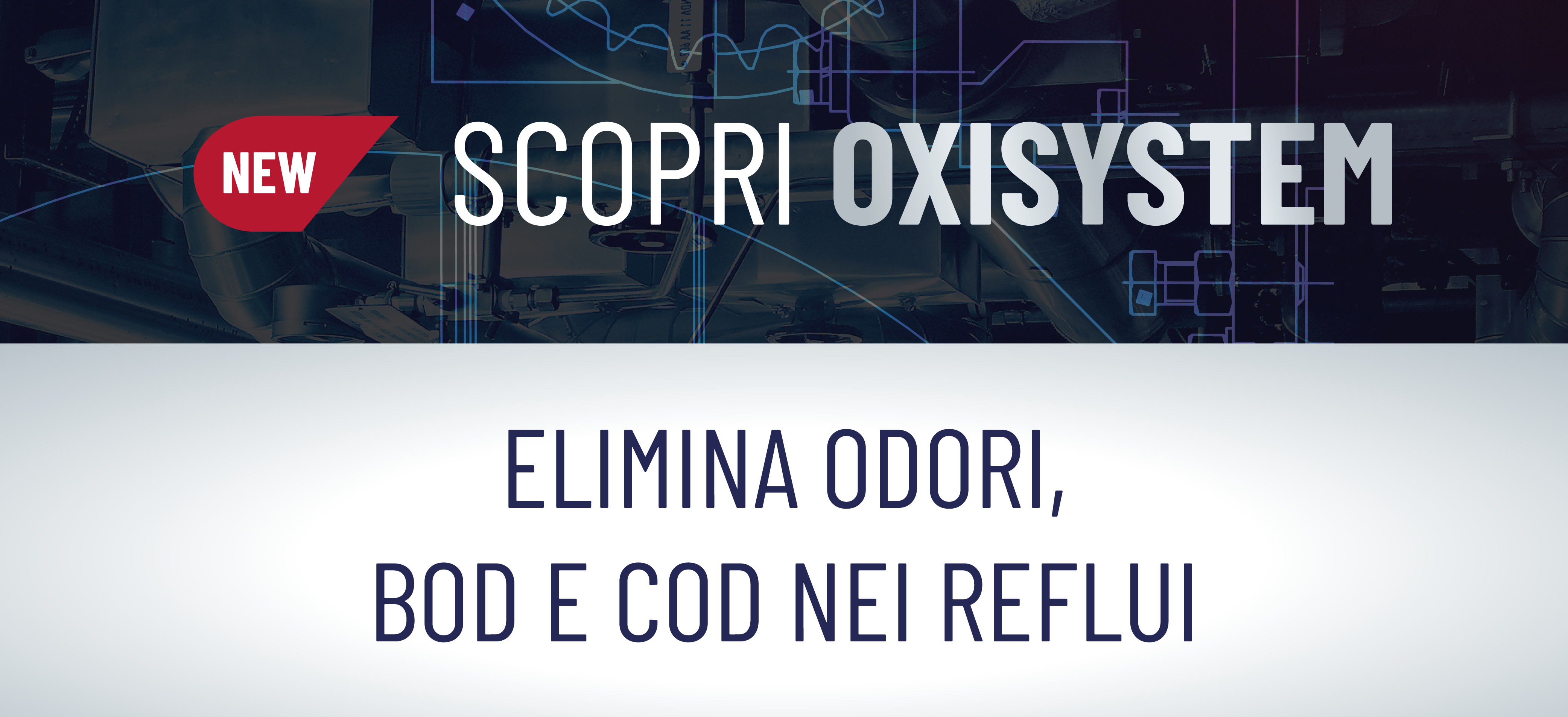 SCOPRI OXISYSTEM, ELIMINA ODORI, BOD E COD NEI REFLUI