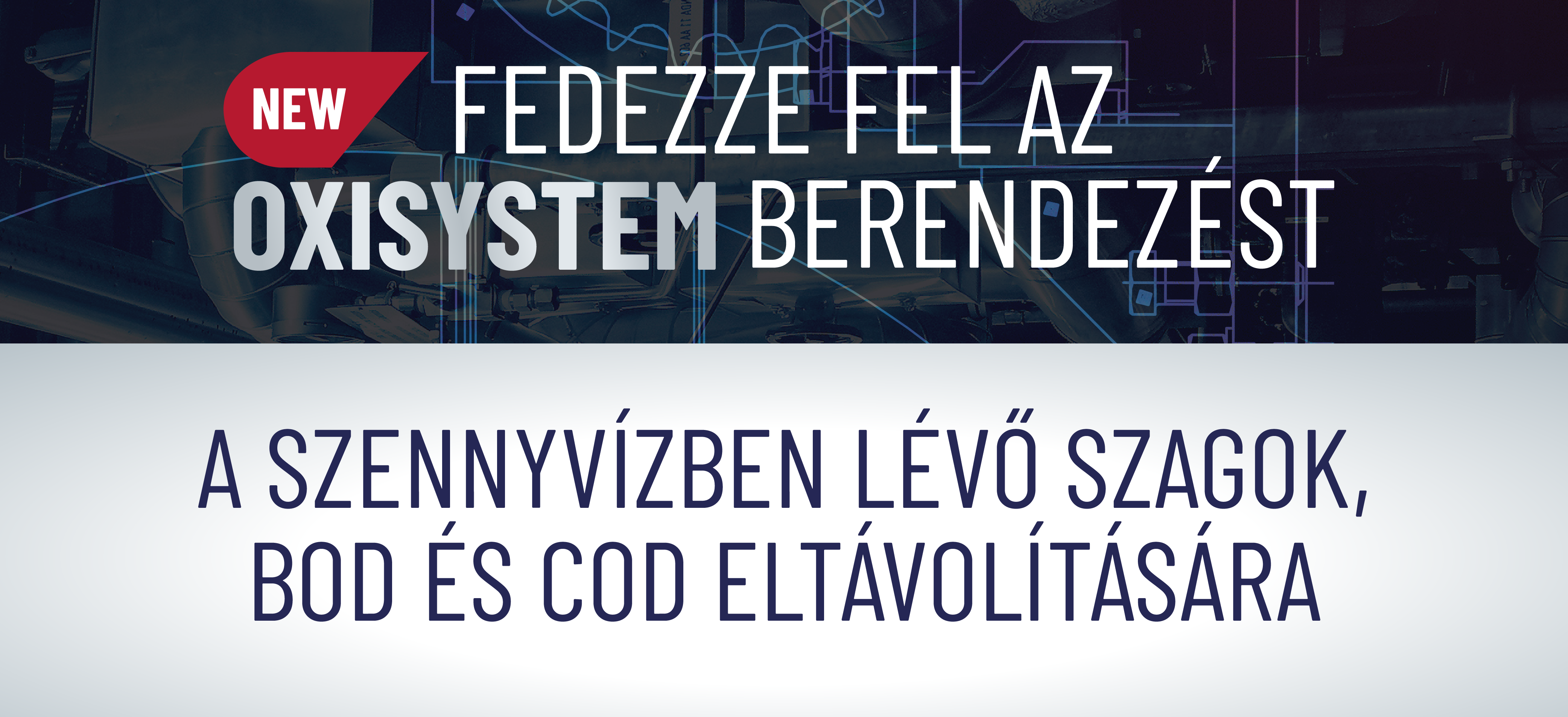 FEDEZZE FEL AZ OXISYSTEM BERENDEZÉST - A SZENNYVÍZBEN LÉVŐ SZAGOK, BOD ÉS COD ELTÁVOLÍTÁSÁRA